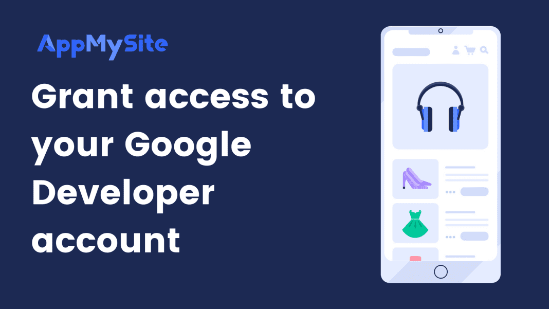 Grant access to your Google developer account AppMySite
